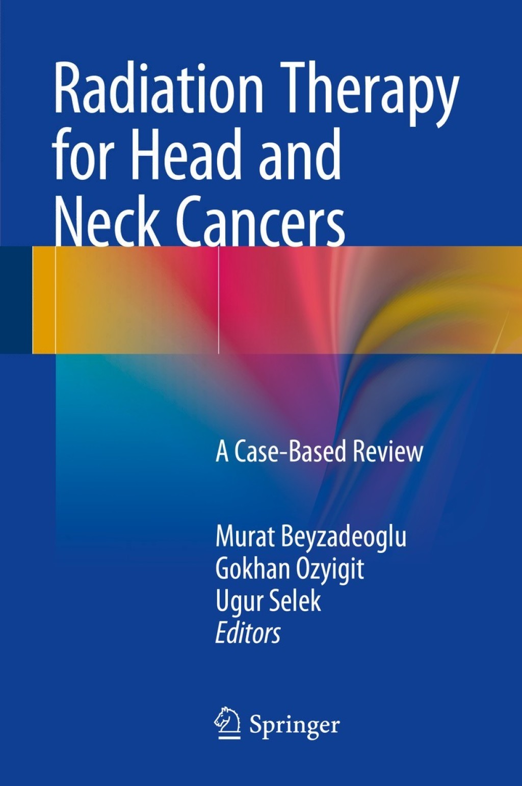 Radiation Therapy for Head and Neck Cancers A Case-Based Review  â€“ PDF/EPUB Version Downloadable