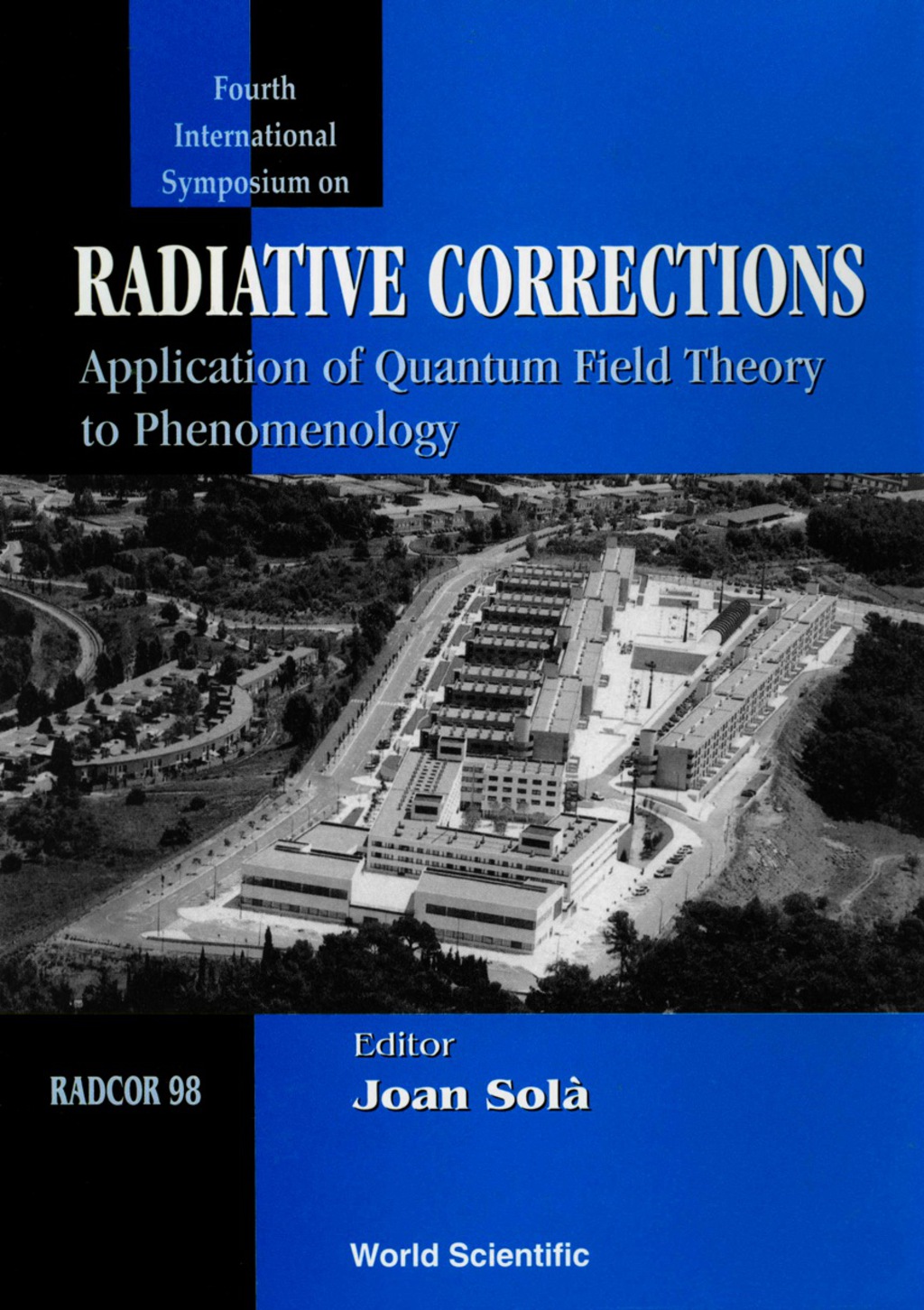 Radiative Corrections, Radcor 98: Application Of Quantum Field Theory To Phenomenology - Proceedings Of 4th 1st Edition â€“ PDF/EPUB Version Downloadable