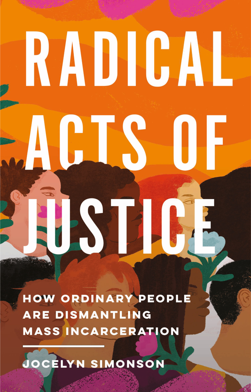 Radical Acts of Justice How Ordinary People Are Dismantling Mass Incarceration - (PDF/EPUB Version)