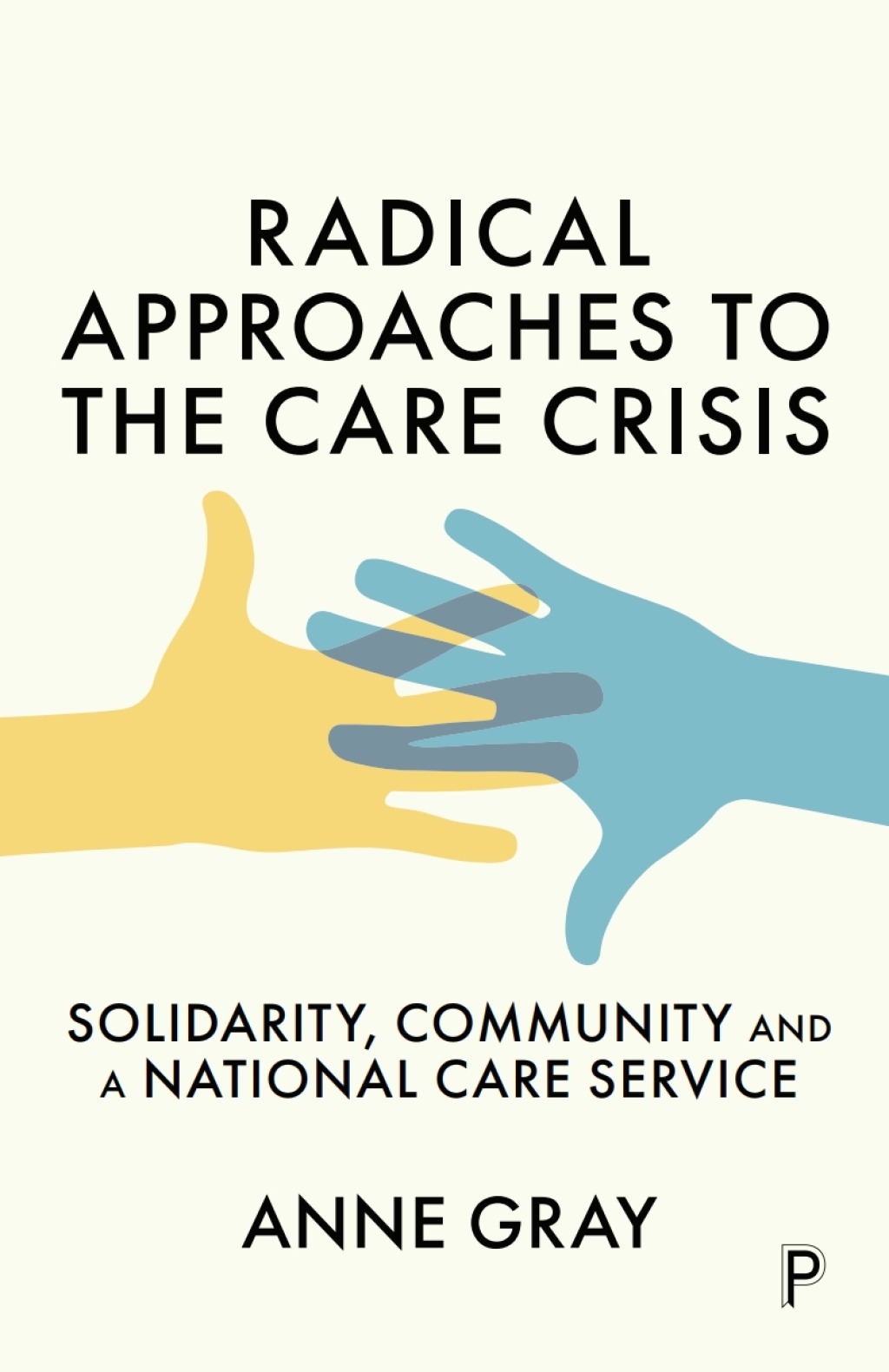 Radical Approaches to the Care Crisis Solidarity, Community and a National Care Service 1st Edition â€“ PDF/EPUB Version Downloadable