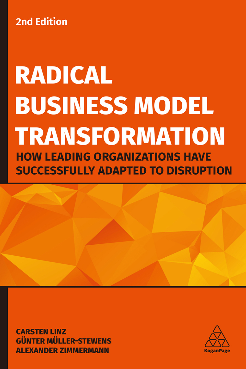 Radical Business Model Transformation How Leading Organizations Have Successfully Adapted to Disruption 2nd Edition â€“ PDF/EPUB Version Downloadable