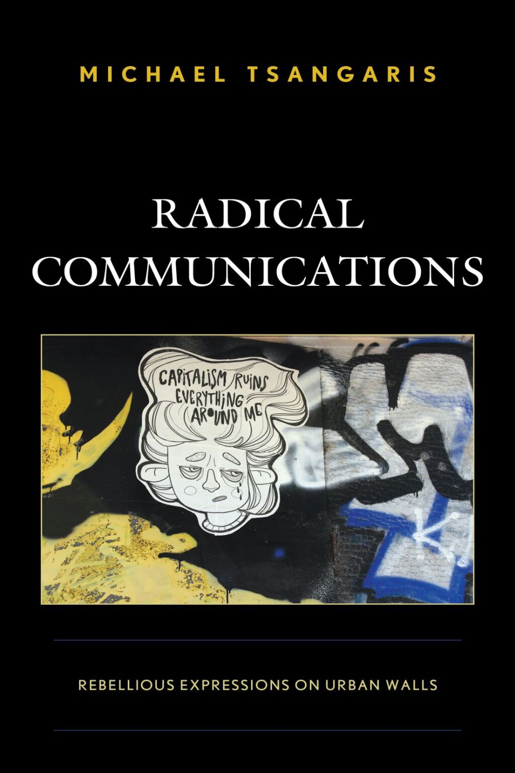 Radical Communications Rebellious Expressions on Urban Walls 1st Edition â€“ PDF/EPUB Version Downloadable