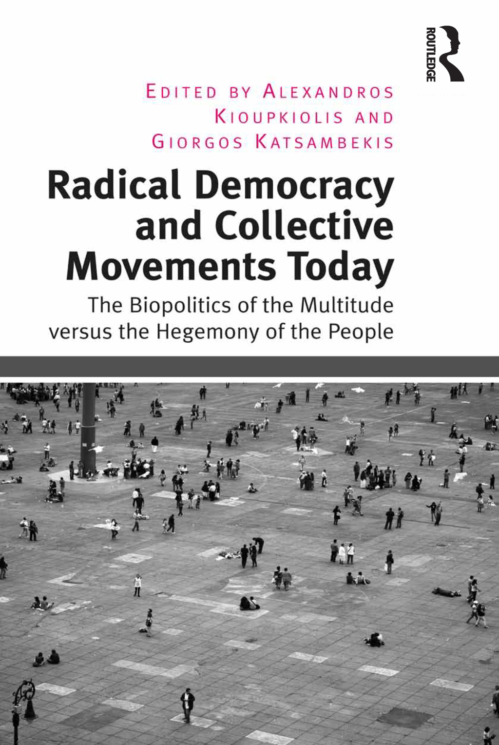 Radical Democracy and Collective Movements Today The Biopolitics of the Multitude versus the Hegemony of the People 1st Edition â€“ PDF/EPUB Version Downloadable