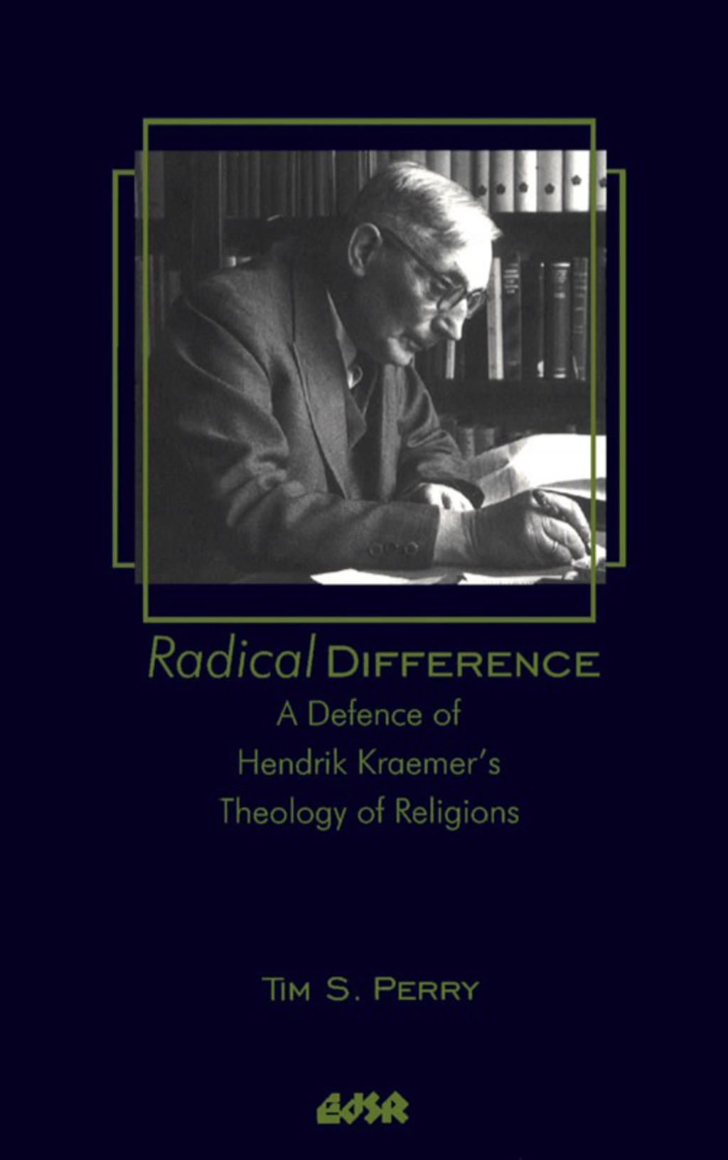 Radical Difference A Defence of Hendrik Kraemerâ€™s Theology of Religions  â€“ PDF/EPUB Version Downloadable