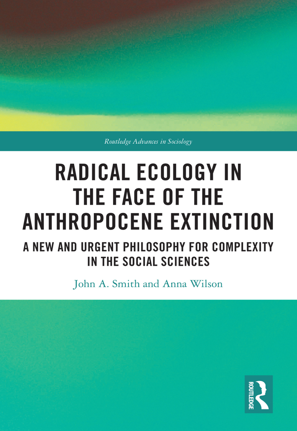 Radical Ecology in the Face of the Anthropocene Extinction A New and Urgent Philosophy for Complexity in the Social Sciences 1st Edition â€“ PDF/EPUB Version Downloadable