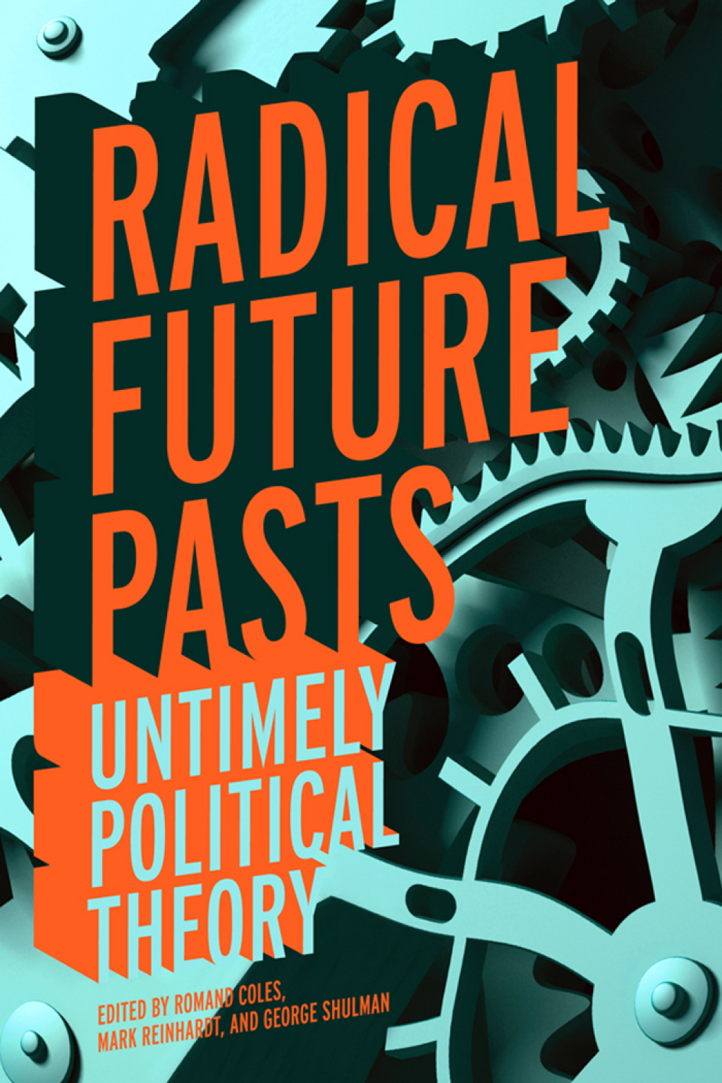 Radical Future Pasts Untimely Political Theory  â€“ PDF/EPUB Version Downloadable