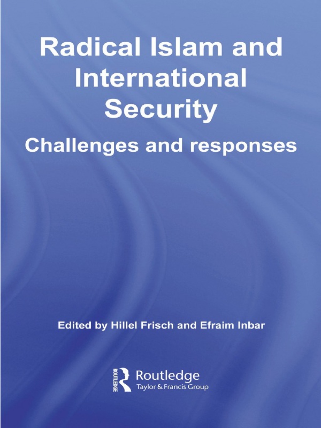 Radical Islam and International Security Challenges and Responses 1st Edition â€“ PDF/EPUB Version Downloadable