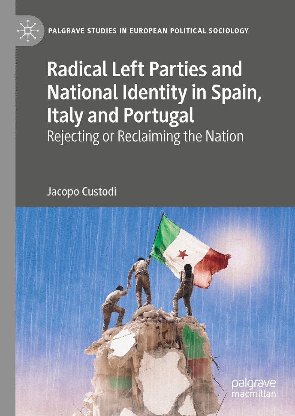 Radical Left Parties and National Identity in Spain, Italy and Portugal Rejecting or Reclaiming the Nation  â€“ PDF/EPUB Version Downloadable