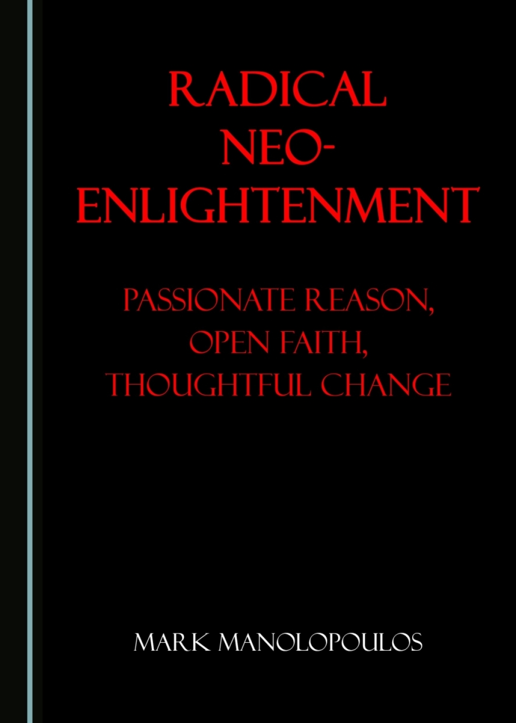 Radical Neo-Enlightenment Passionate Reason, Open Faith, Thoughtful Change 1st Edition â€“ PDF/EPUB Version Downloadable