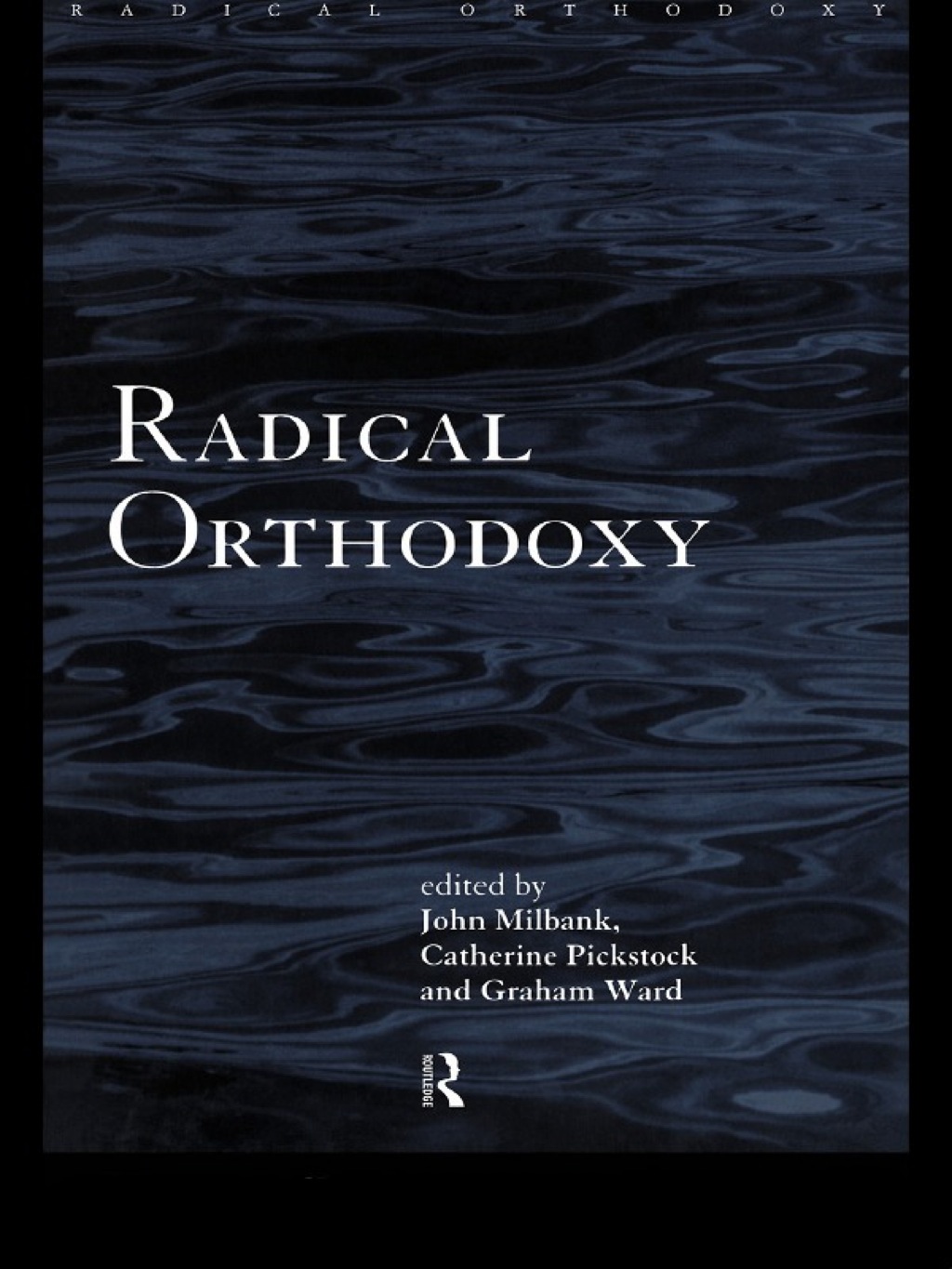 Radical Orthodoxy A New Theology 1st Edition â€“ PDF/EPUB Version Downloadable