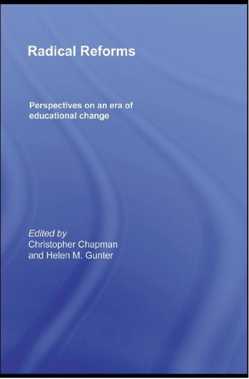 Radical Reforms Perspectives on an era of educational change 1st Edition â€“ PDF/EPUB Version Downloadable