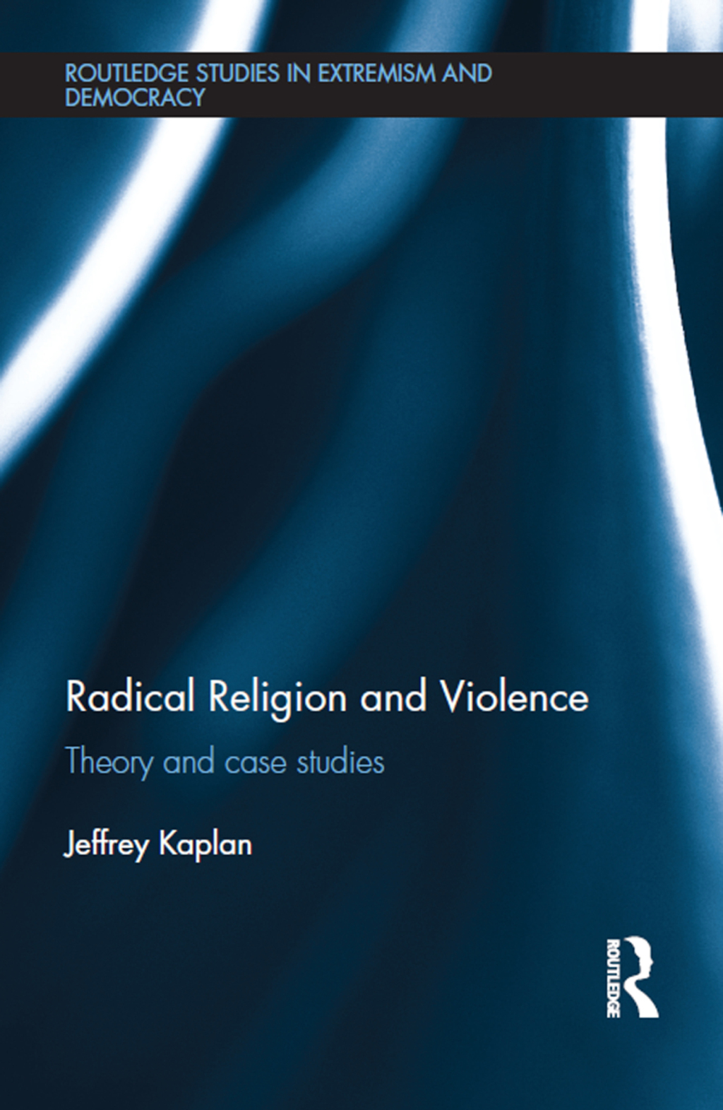 Radical Religion and Violence Theory and Case Studies 1st Edition â€“ PDF/EPUB Version Downloadable
