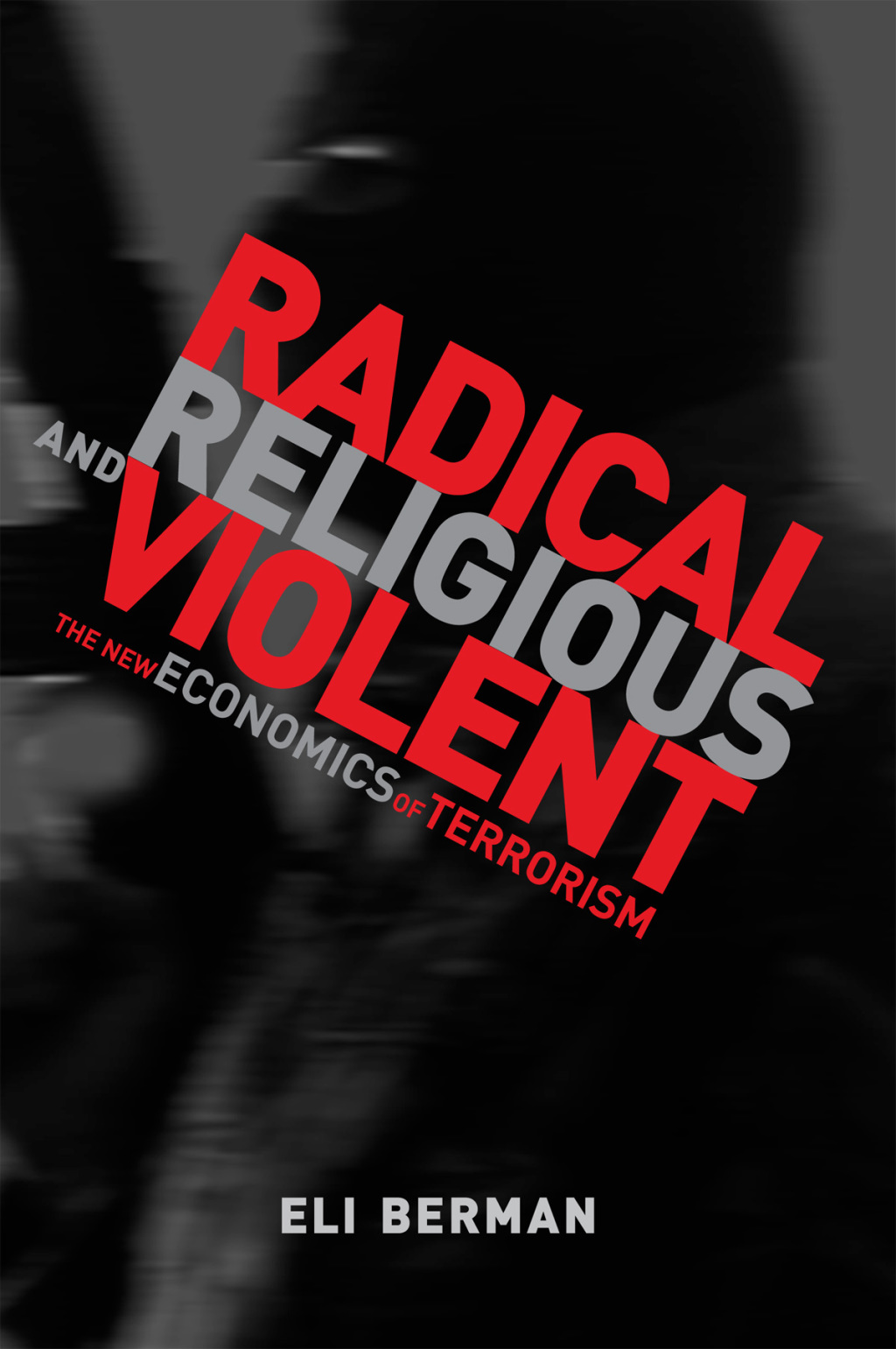 Radical, Religious, and Violent The New Economics of Terrorism - (PDF/EPUB Version)