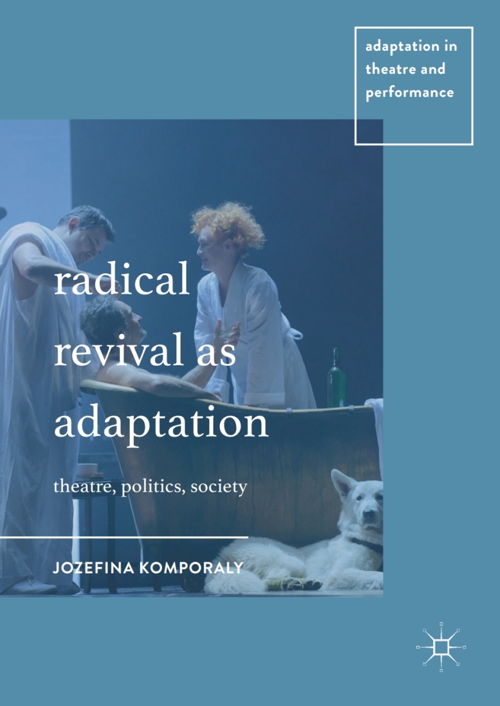 Radical Revival as Adaptation Theatre, Politics, Society  â€“ PDF/EPUB Version Downloadable