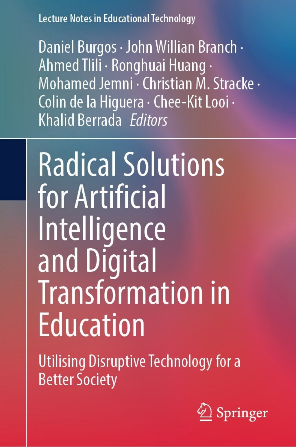 Radical Solutions for Artificial Intelligence and Digital Transformation in Education Utilising Disruptive Technology for a Better Society  â€“ PDF/EPUB Version Downloadable