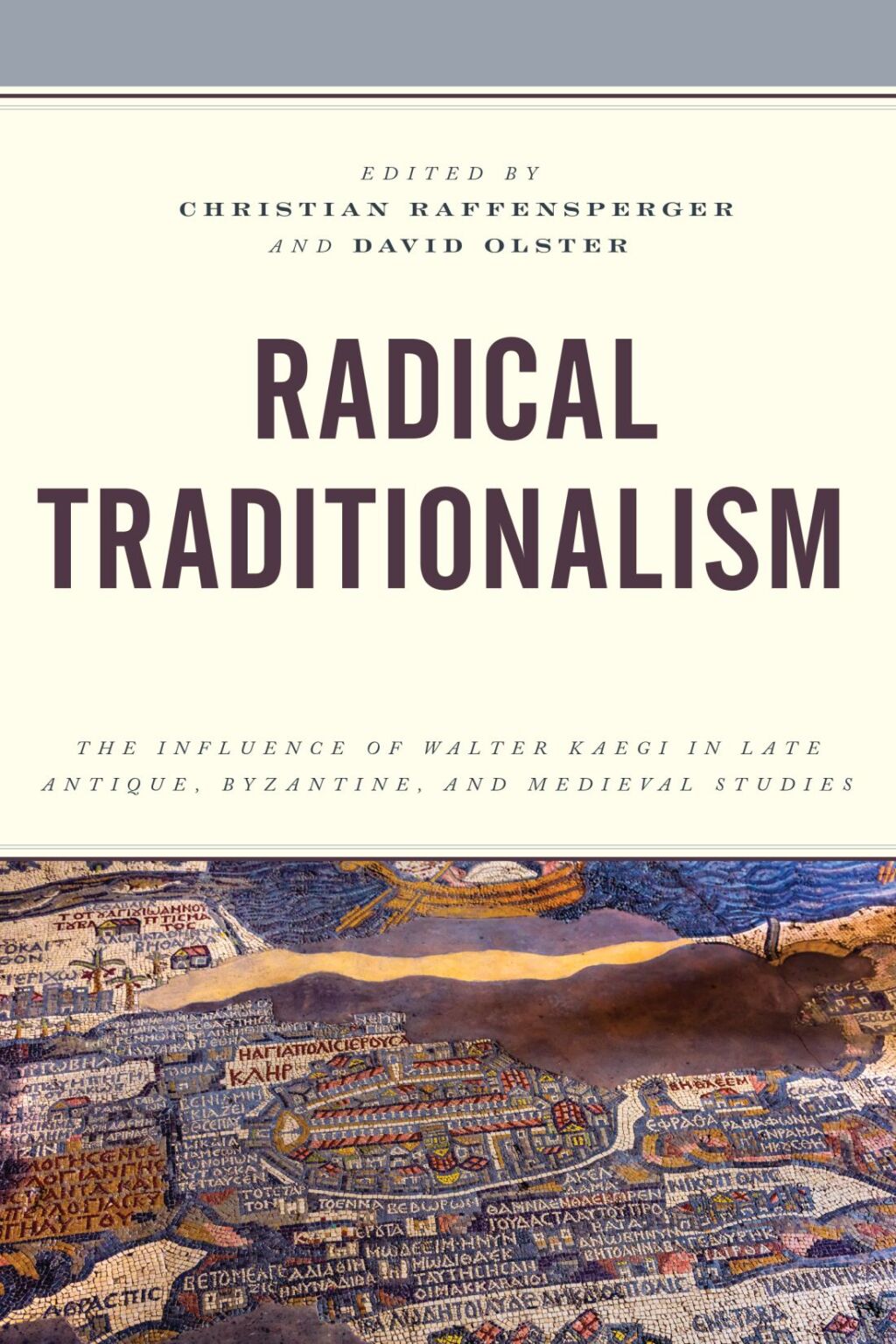 Radical Traditionalism The Influence of Walter Kaegi in Late Antique, Byzantine, and Medieval Studies 1st Edition â€“ PDF/EPUB Version Downloadable