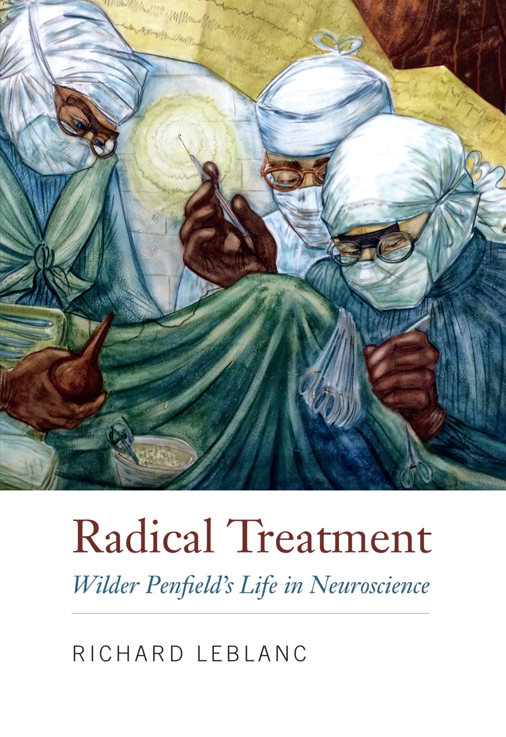 Radical Treatment Wilder Penfield's Life in Neuroscience  â€“ PDF/EPUB Version Downloadable