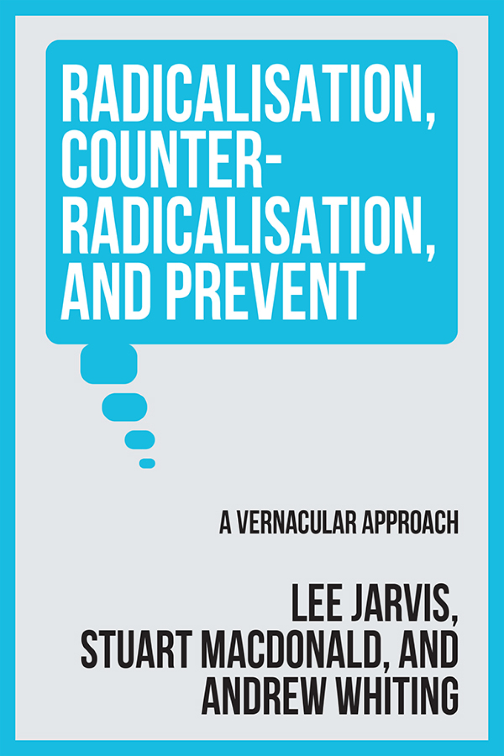 Radicalisation, counter-radicalisation, and Prevent A vernacular approach  â€“ PDF/EPUB Version Downloadable