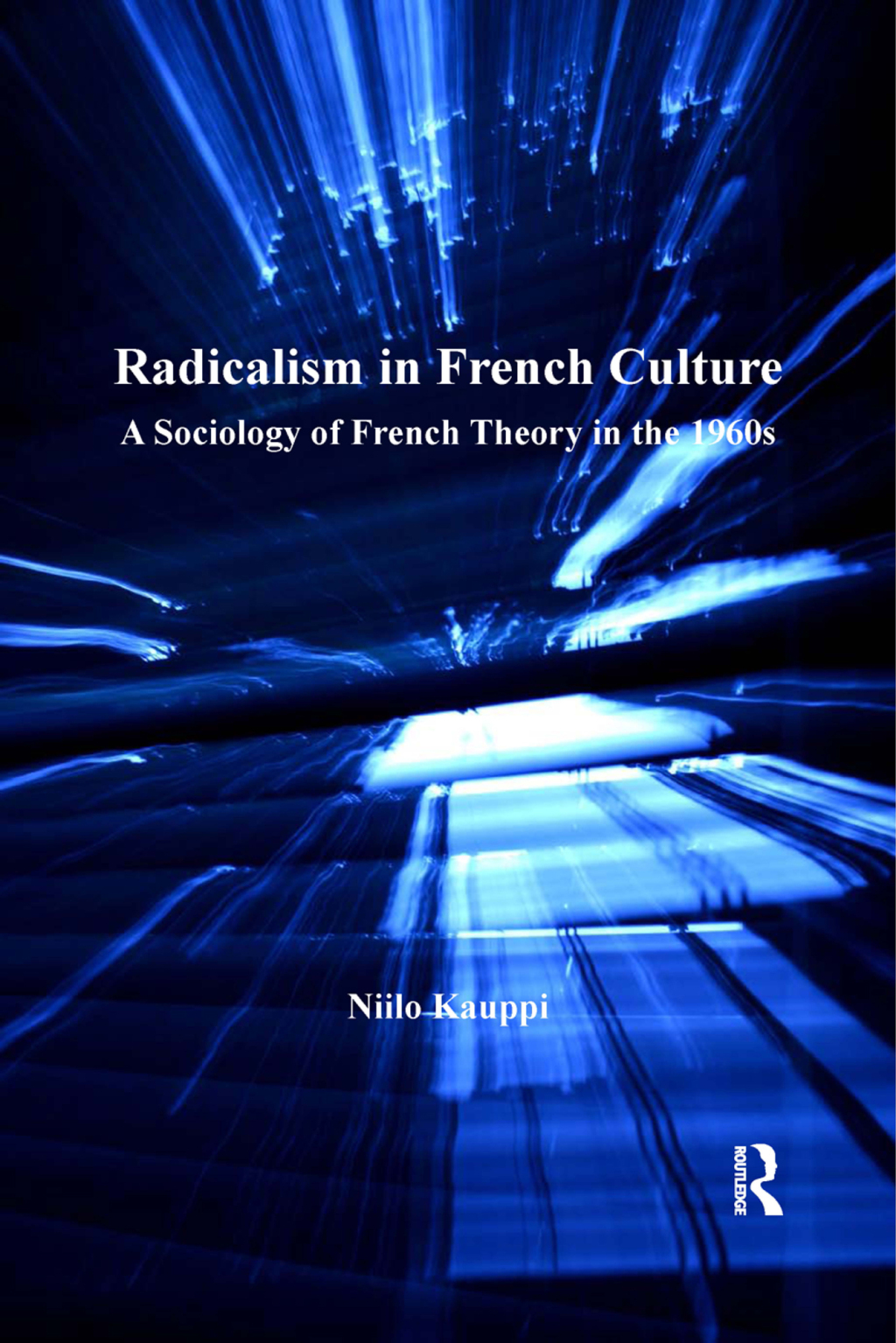 Radicalism in French Culture A Sociology of French Theory in the 1960s 1st Edition â€“ PDF/EPUB Version Downloadable