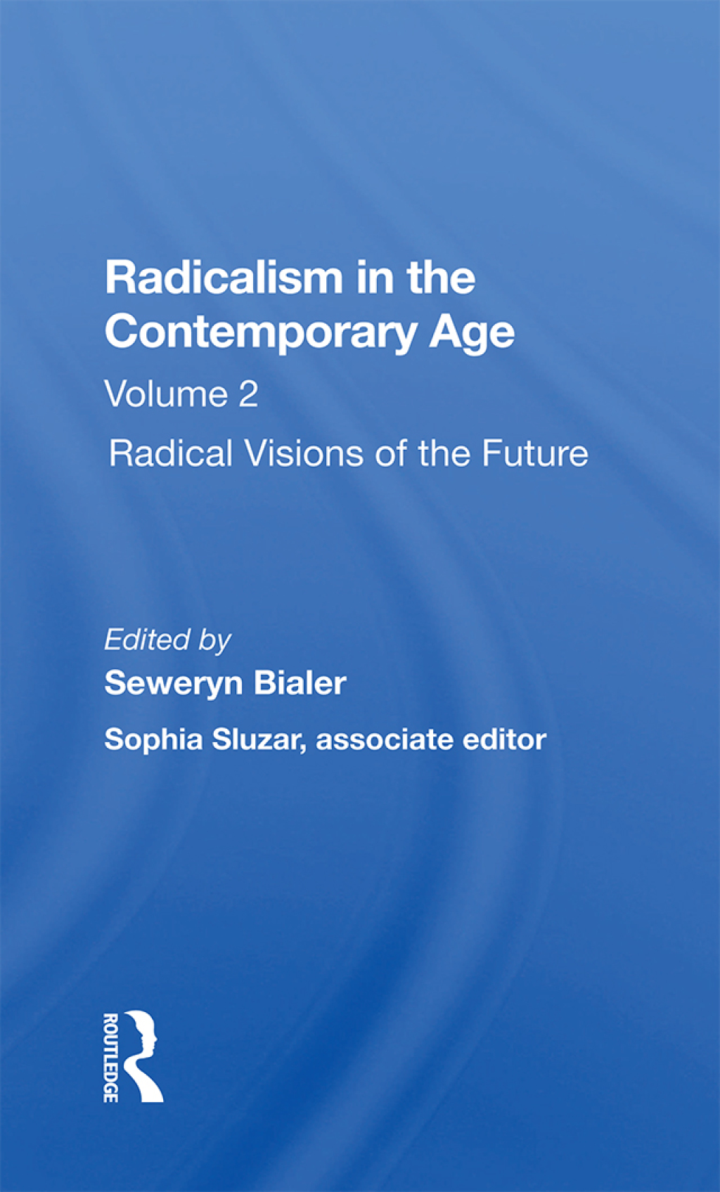 Radicalism In The Contemporary Age, Volume 2 Radical Visions Of The Future 1st Edition â€“ PDF/EPUB Version Downloadable