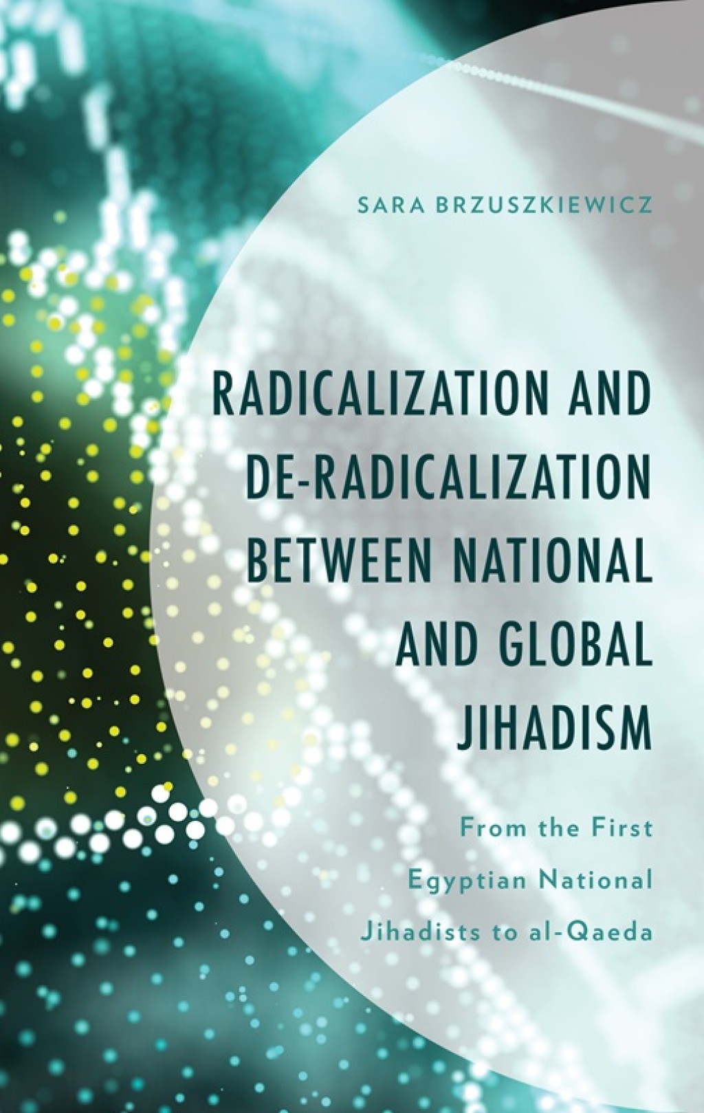 Radicalization and De-Radicalization between National and Global Jihadism From the First Egyptian National Jihadists to al-Qaeda 1st Edition â€“ PDF/EPUB Version Downloadable