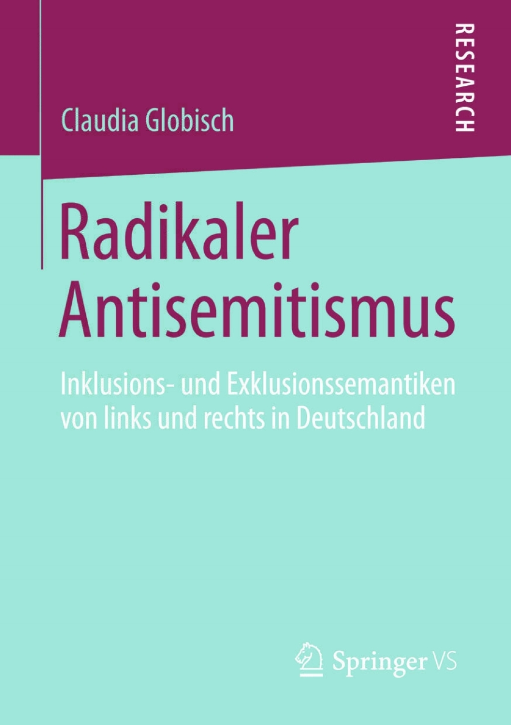 Radikaler Antisemitismus Inklusions- und Exklusionssemantiken von links und rechts in Deutschland  â€“ PDF/EPUB Version Downloadable