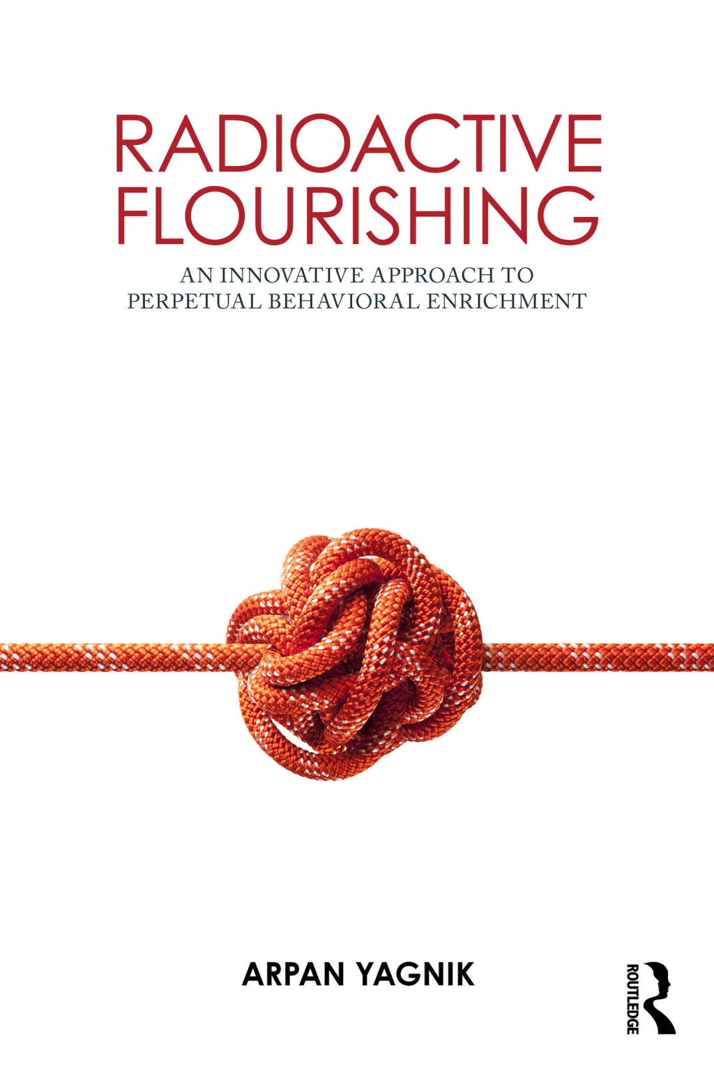 Radioactive Flourishing An Innovative Approach to Perpetual Behavioral Enrichment 1st Edition â€“ PDF/EPUB Version Downloadable