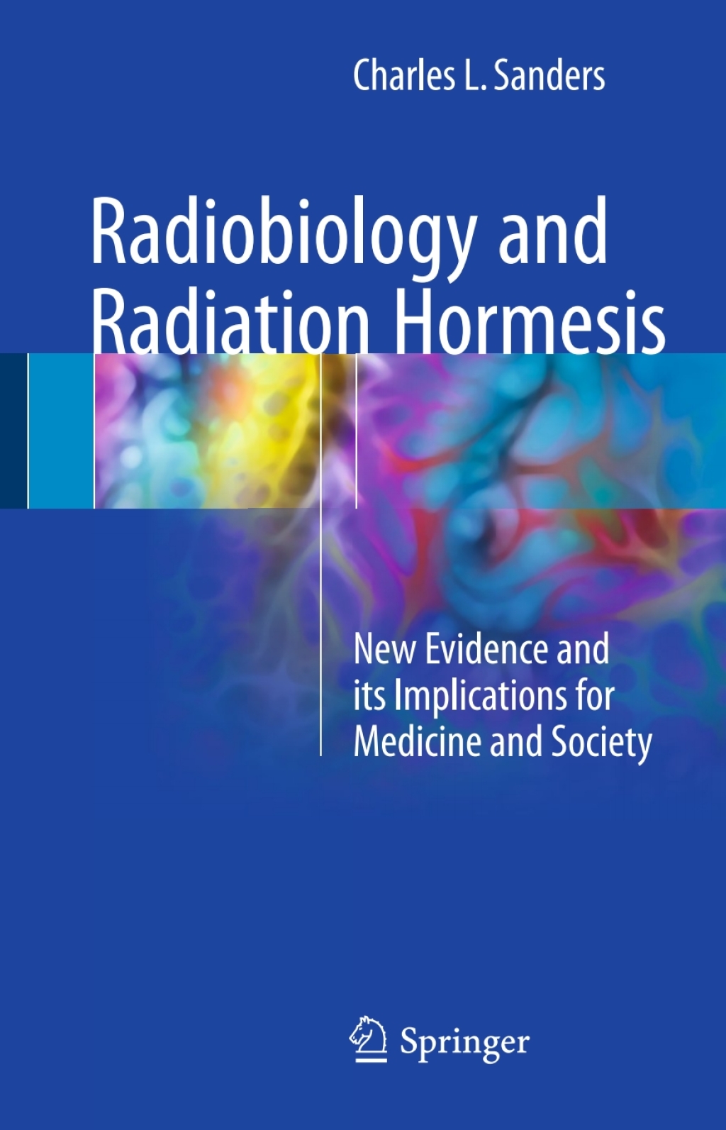 Radiobiology and Radiation Hormesis New Evidence and its Implications for Medicine and Society  â€“ PDF/EPUB Version Downloadable