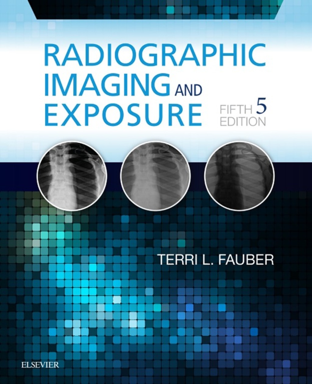 Radiographic Imaging and Exposure 5th Edition â€“ PDF/EPUB Version Downloadable