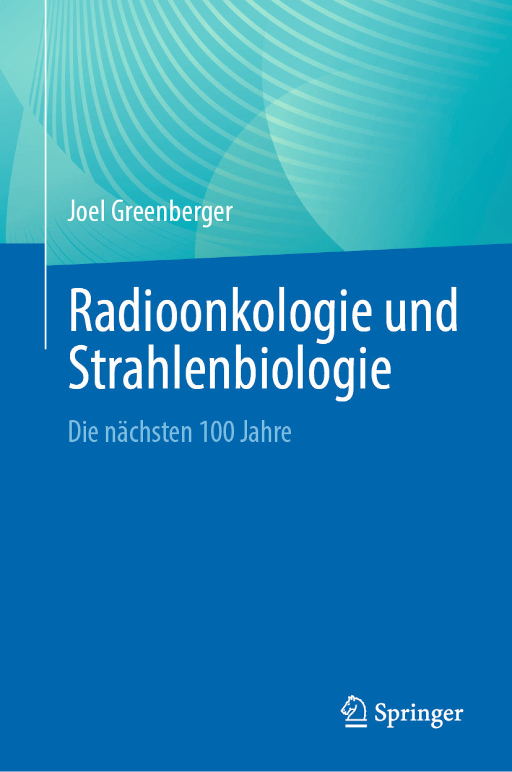 Radioonkologie und Strahlenbiologie Die nÃ¤chsten 100 Jahre  â€“ PDF/EPUB Version Downloadable