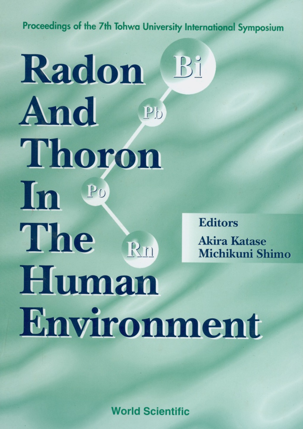 Radon And Thoron In The Human Environment - Proceedings Of The 7th Tohwa Univ International Symposium 1st Edition â€“ PDF/EPUB Version Downloadable