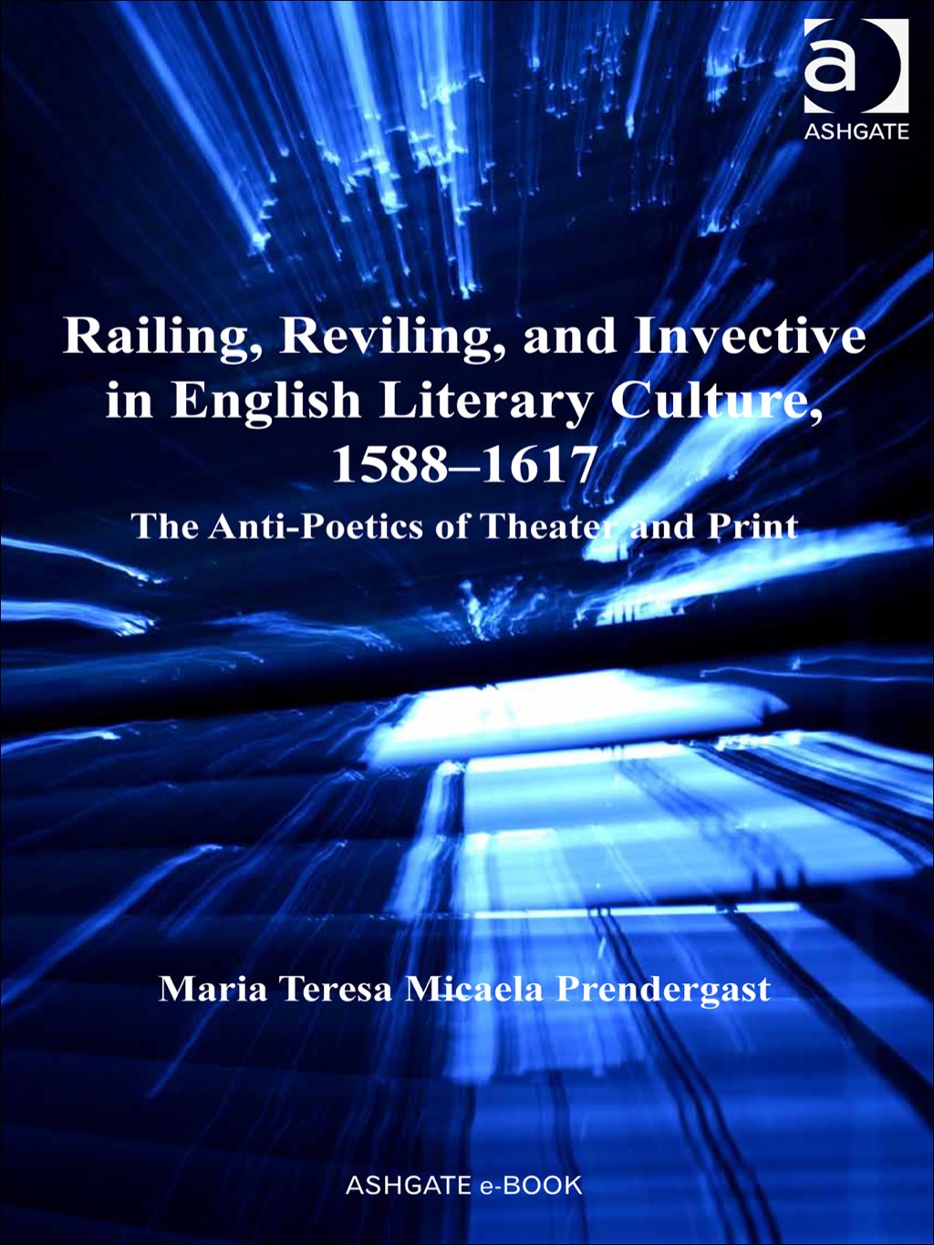 Railing, Reviling, and Invective in English Literary Culture, 1588â€“1617: The Anti-Poetics of Theater and Print  â€“ PDF/EPUB Version Downloadable
