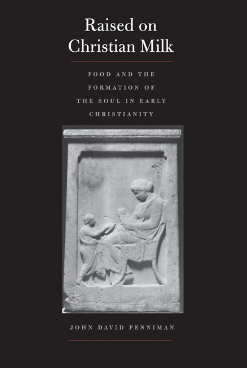 Raised on Christian Milk: Food and the Formation of the Soul in Early Christianity  â€“ PDF/EPUB Version Downloadable