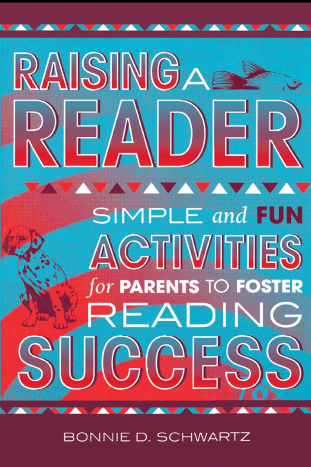 Raising a Reader Simple and Fun Activities for Parents to Foster Reading Success - (PDF/EPUB Version)