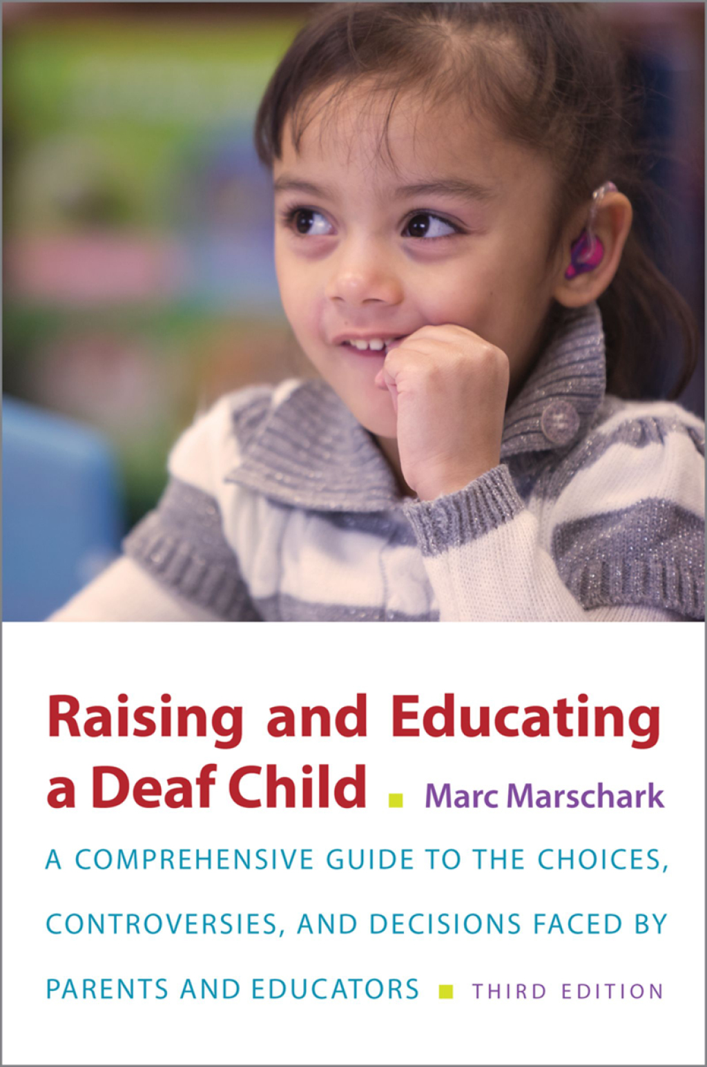 Raising and Educating a Deaf Child A Comprehensive Guide to the Choices, Controversies, and Decisions Faced by Parents and Educators 3rd Edition - (PDF/EPUB Version)