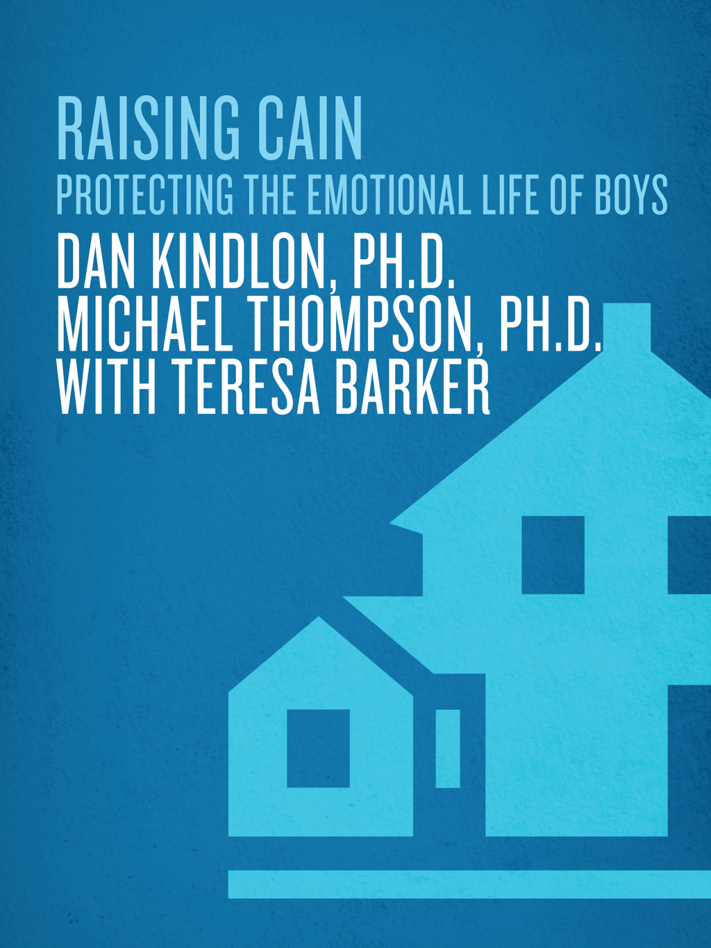 Raising Cain Protecting the Emotional Life of Boys - (PDF/EPUB Version)