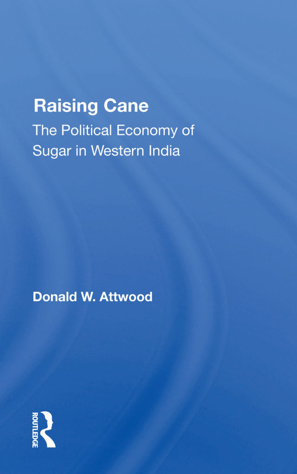 Raising Cane The Political Economy Of Sugar In Western India 1st Edition â€“ PDF/EPUB Version Downloadable