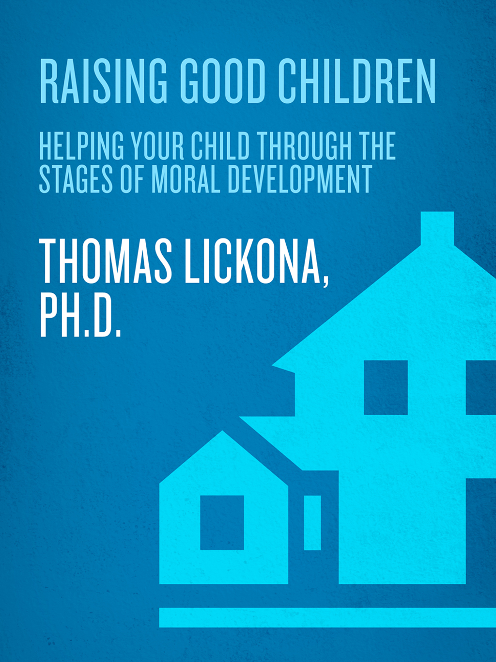 Raising Good Children From Birth Through The Teenage Years - (PDF/EPUB Version)