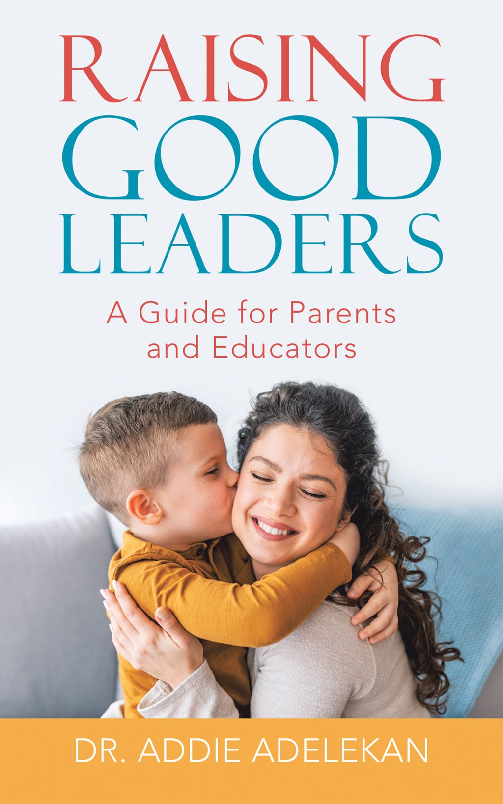 Raising Good Leaders A Guide for Parents and Educators - (PDF/EPUB Version)