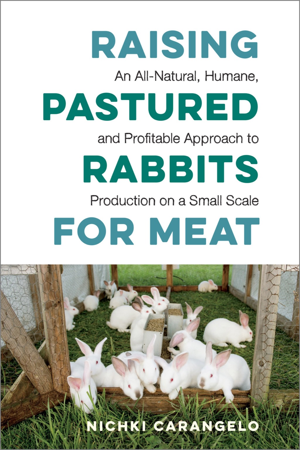 Raising Pastured Rabbits for Meat An All-Natural, Humane, and Profitable Approach to Production on a Small Scale - (PDF/EPUB Version)