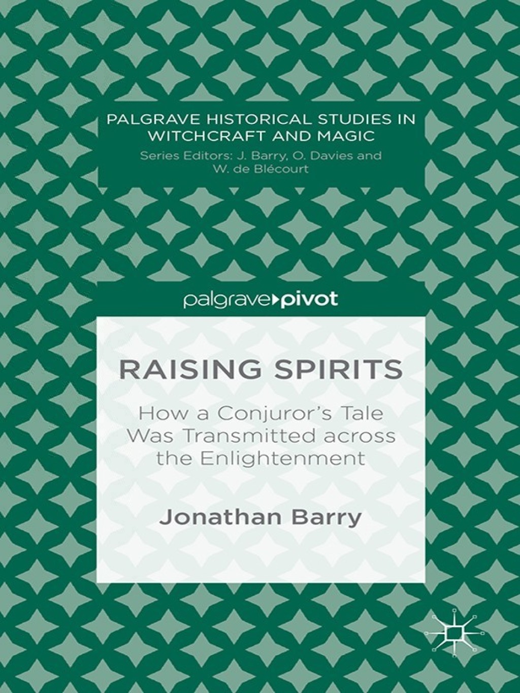 Raising Spirits How a Conjurorâ€™s Tale Was Transmitted across the Enlightenment  â€“ PDF/EPUB Version Downloadable