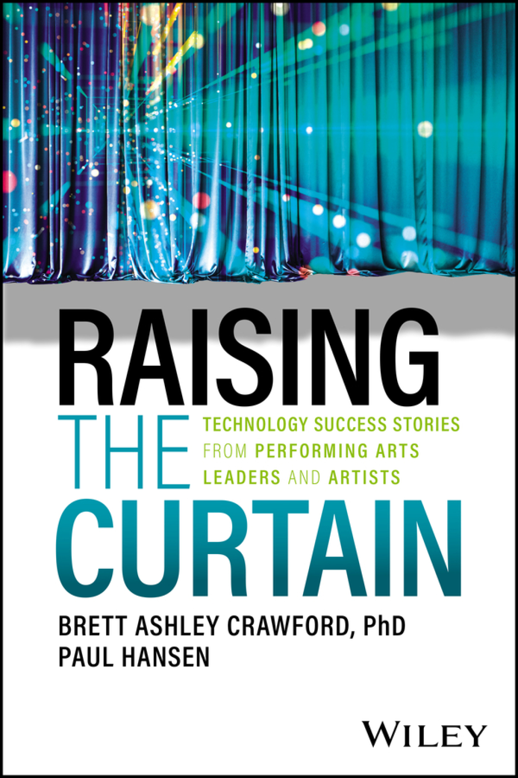 Raising the Curtain Technology Success Stories from Performing Arts Leaders and Artists 1st Edition - (PDF/EPUB Version)