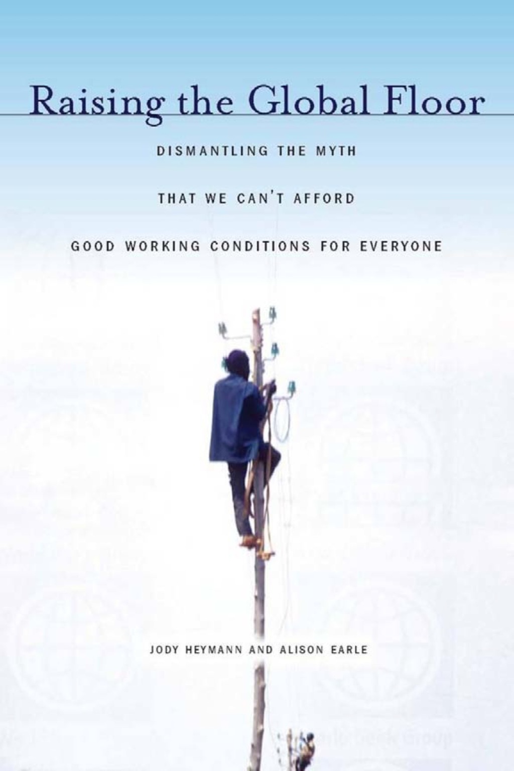 Raising the Global Floor Dismantling the Myth That We Canâ€™t Afford Good Working Conditions for Everyone 1st Edition â€“ PDF/EPUB Version Downloadable