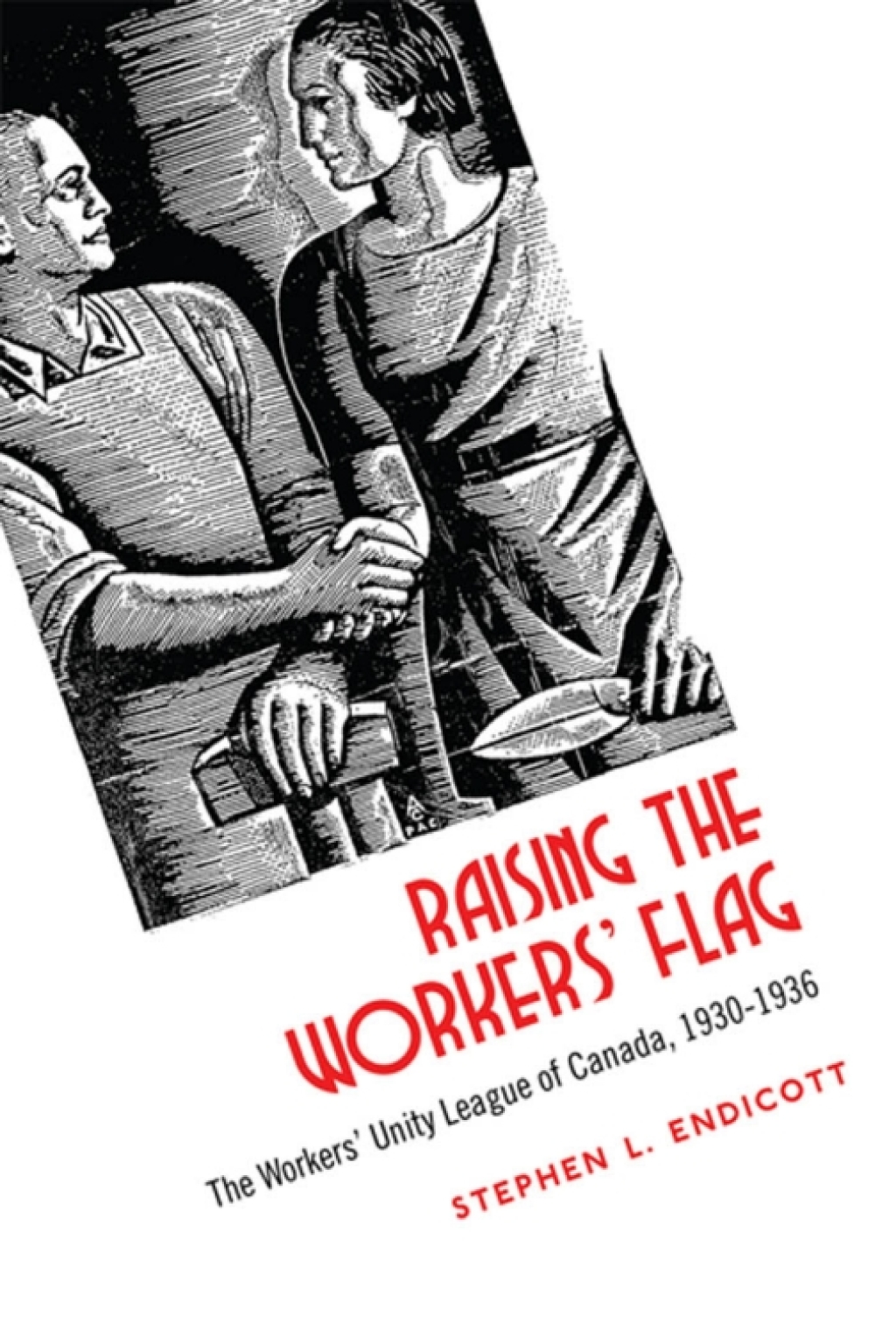 Raising the Workers' Flag The Workers' Unity League of Canada, 1930-1936 1st Edition â€“ PDF/EPUB Version Downloadable