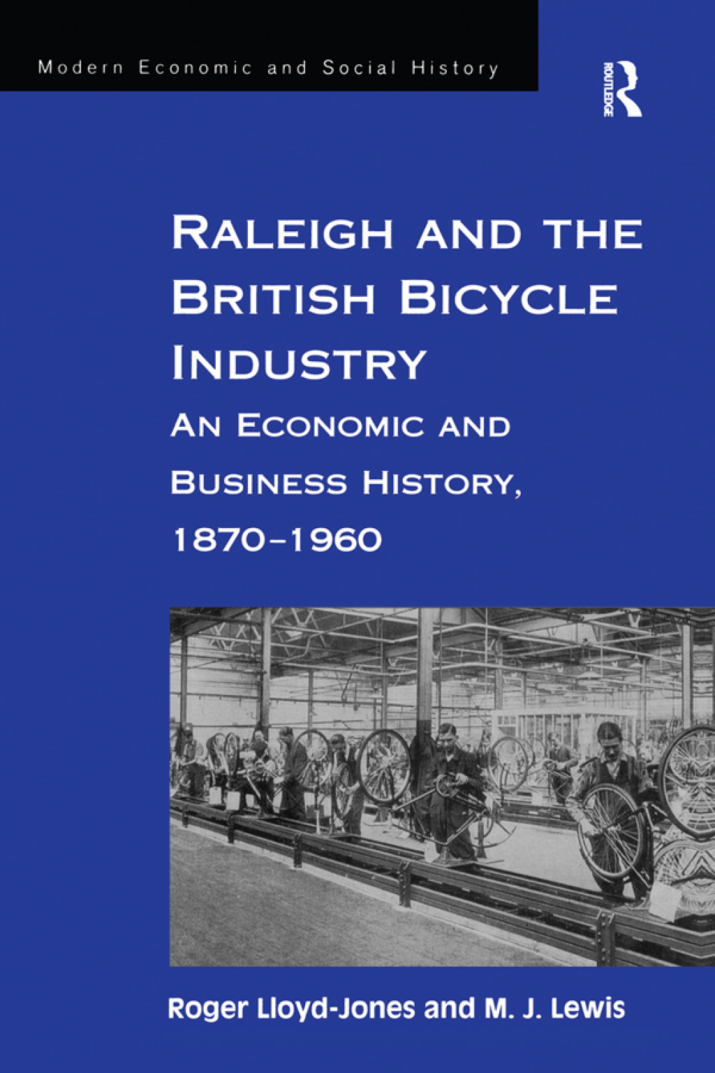 Raleigh and the British Bicycle Industry An Economic and Business History, 1870â€“1960 1st Edition â€“ PDF/EPUB Version Downloadable