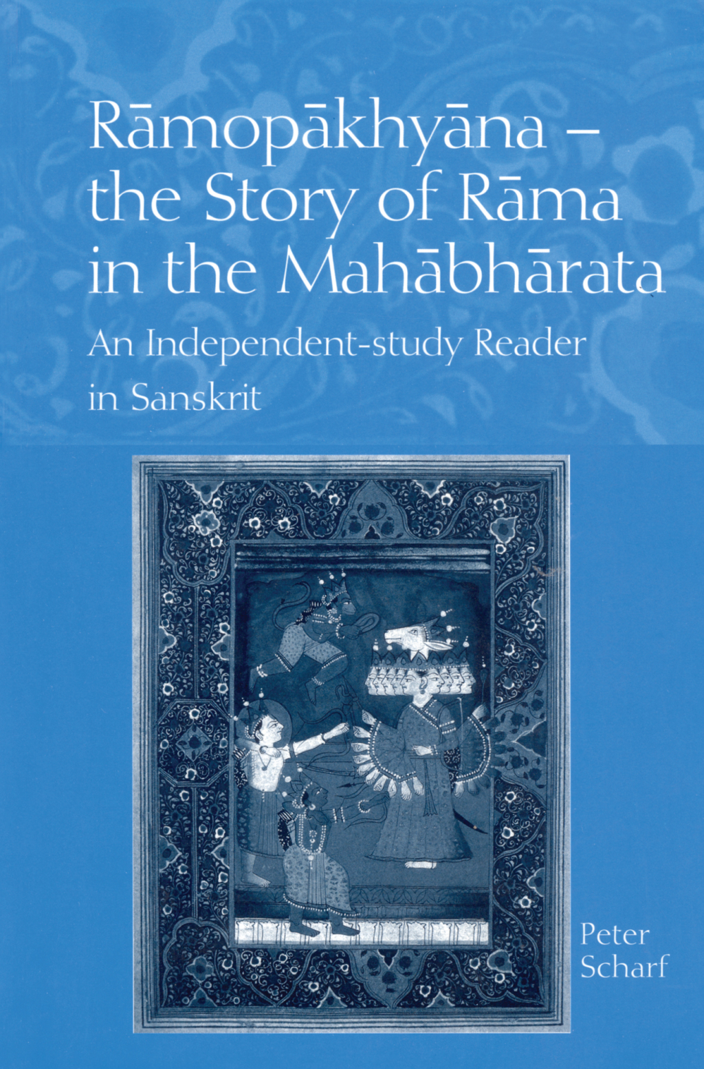 Ramopakhyana - The Story of Rama in the Mahabharata A Sanskrit Independent-Study Reader 1st Edition â€“ PDF/EPUB Version Downloadable
