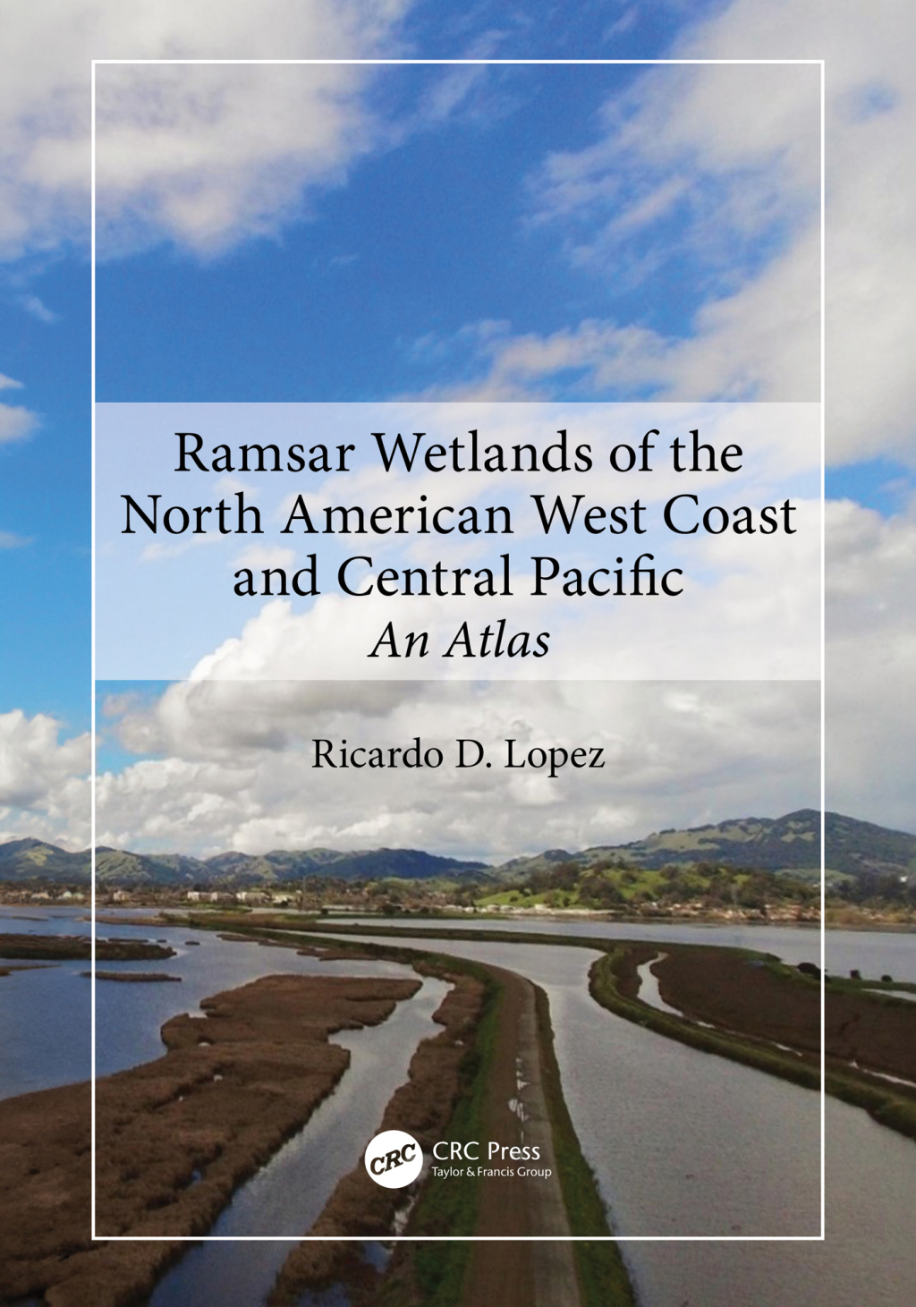 Ramsar Wetlands of the North American West Coast and Central Pacific An Atlas 1st Edition â€“ PDF/EPUB Version Downloadable