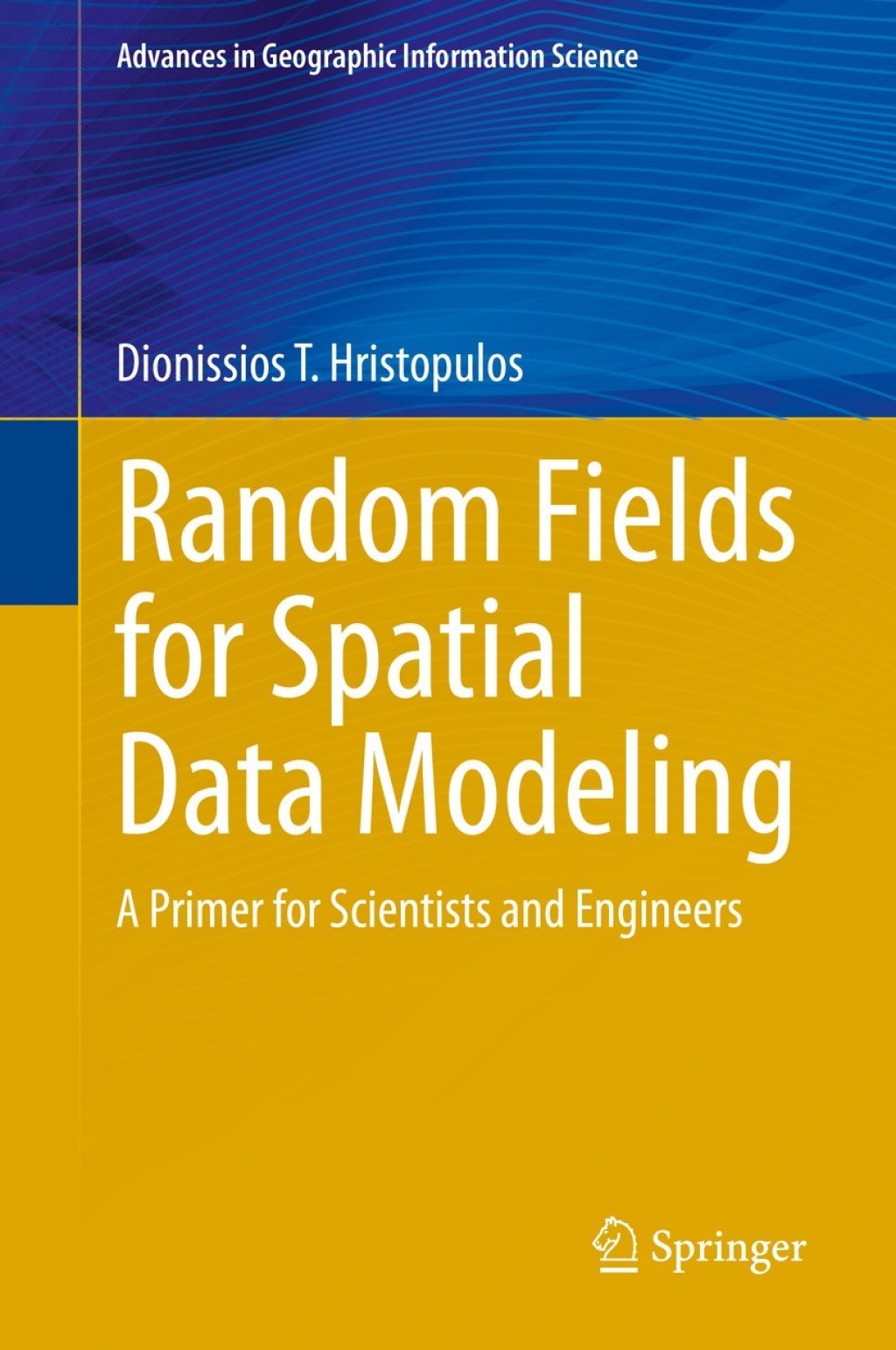 Random Fields for Spatial Data Modeling A Primer for Scientists and Engineers  â€“ PDF/EPUB Version Downloadable