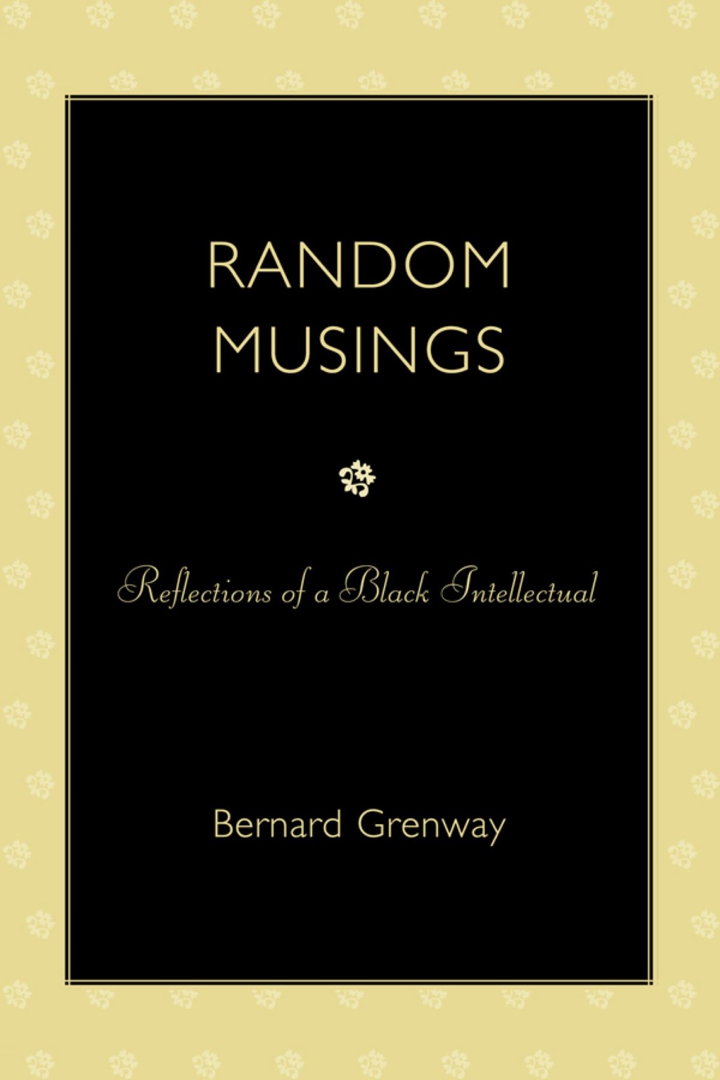 Random Musings Reflections of a Black Intellectual 1st Edition â€“ PDF/EPUB Version Downloadable