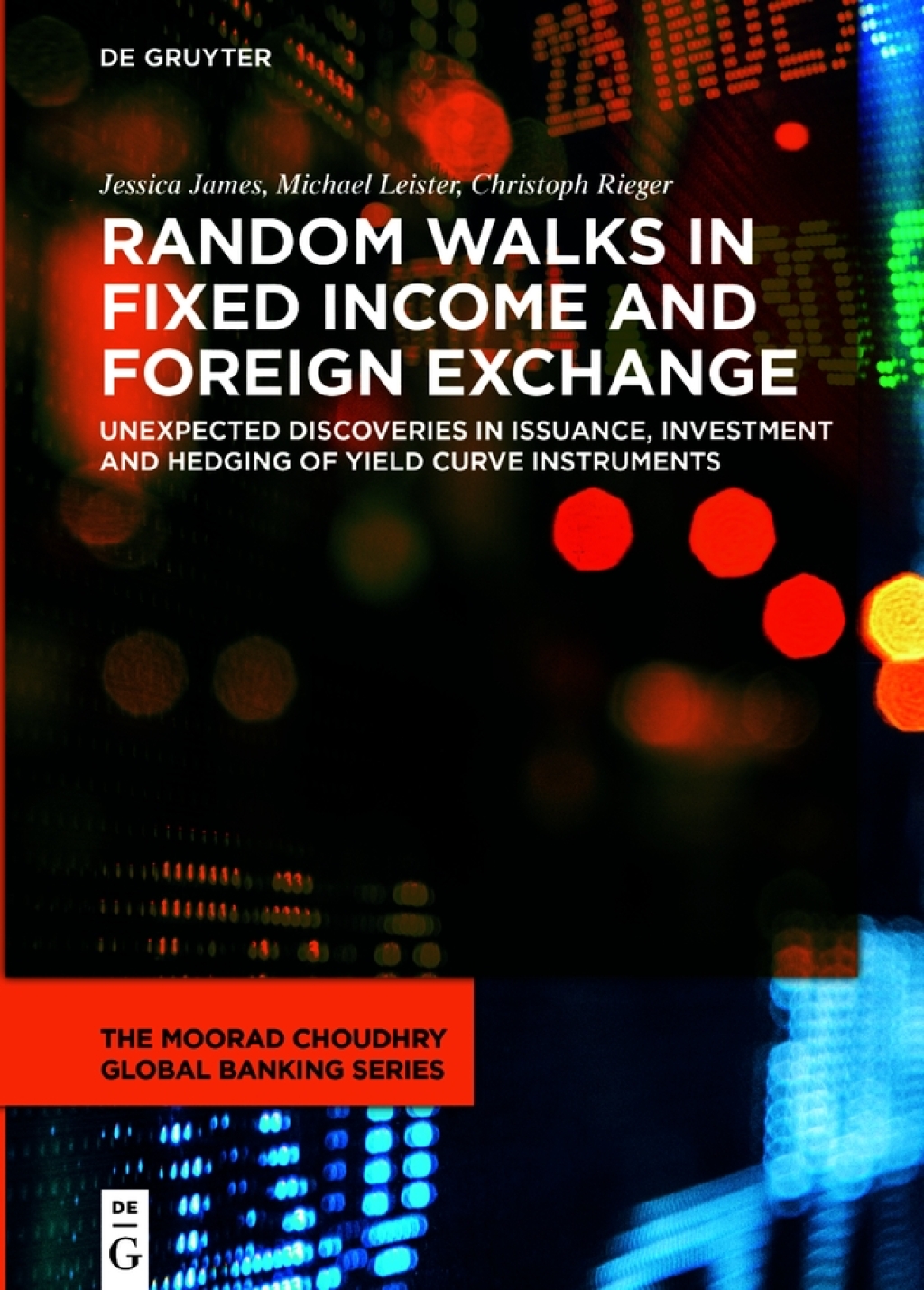 Random Walks in Fixed Income and Foreign Exchange Unexpected Discoveries in Issuance, Investment and Hedging of Yield Curve Instruments 1st Edition â€“ PDF/EPUB Version Downloadable